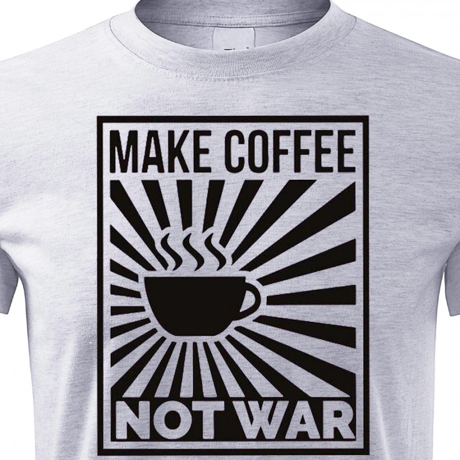 Tričko Make Coffee not War