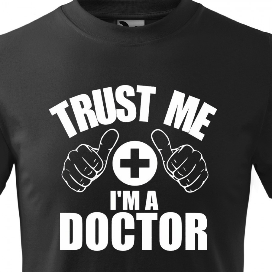 Tričko Trust me I'm Doctor
