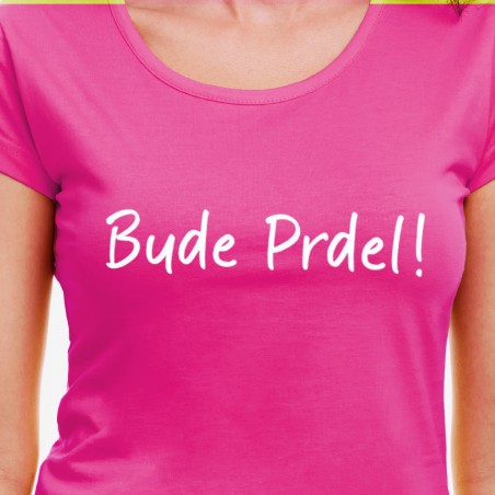 Party tričko Bude Prdel dámské