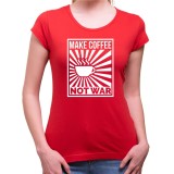 Tričko Make Coffee not War dámské
