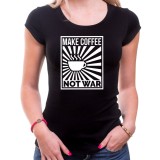 Tričko Make Coffee not War dámské