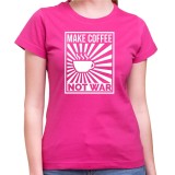 Tričko Make Coffee not War dámské