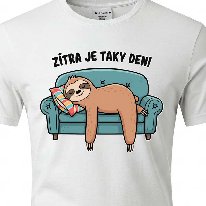 Tričko Lenochod - Zítra je taky Den!