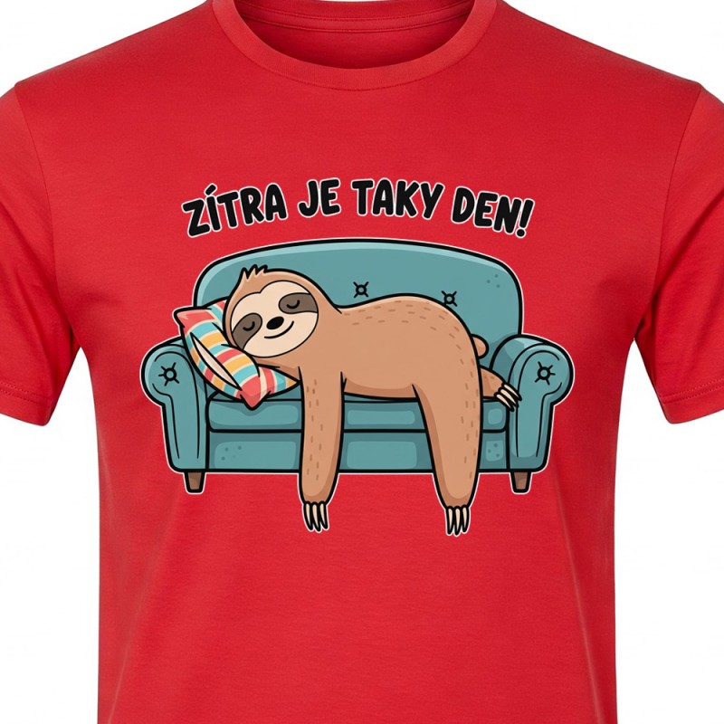 Tričko Lenochod - Zítra je taky Den!