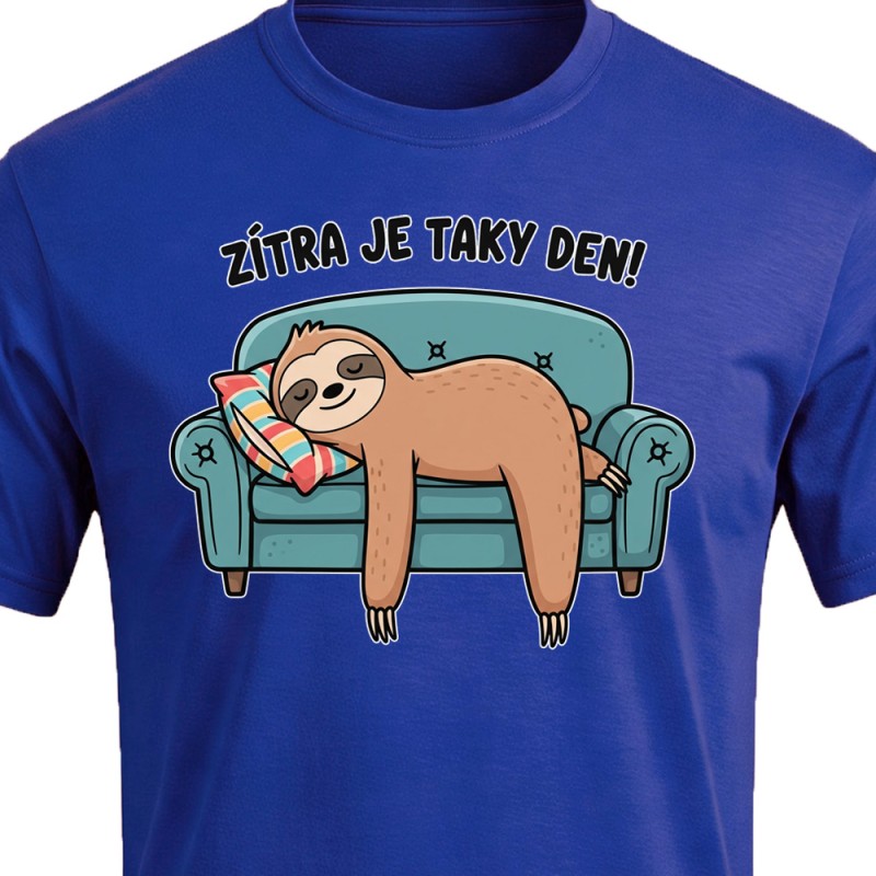 Tričko Lenochod - Zítra je taky Den!