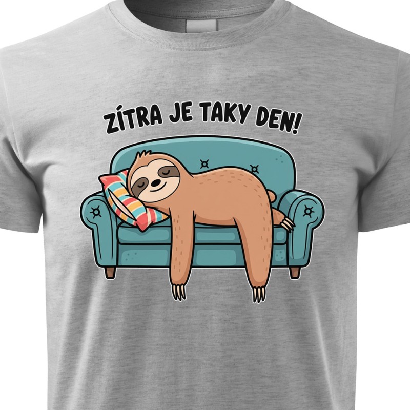 Tričko Lenochod - Zítra je taky Den!