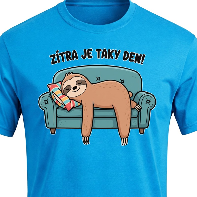 Tričko Lenochod - Zítra je taky Den!