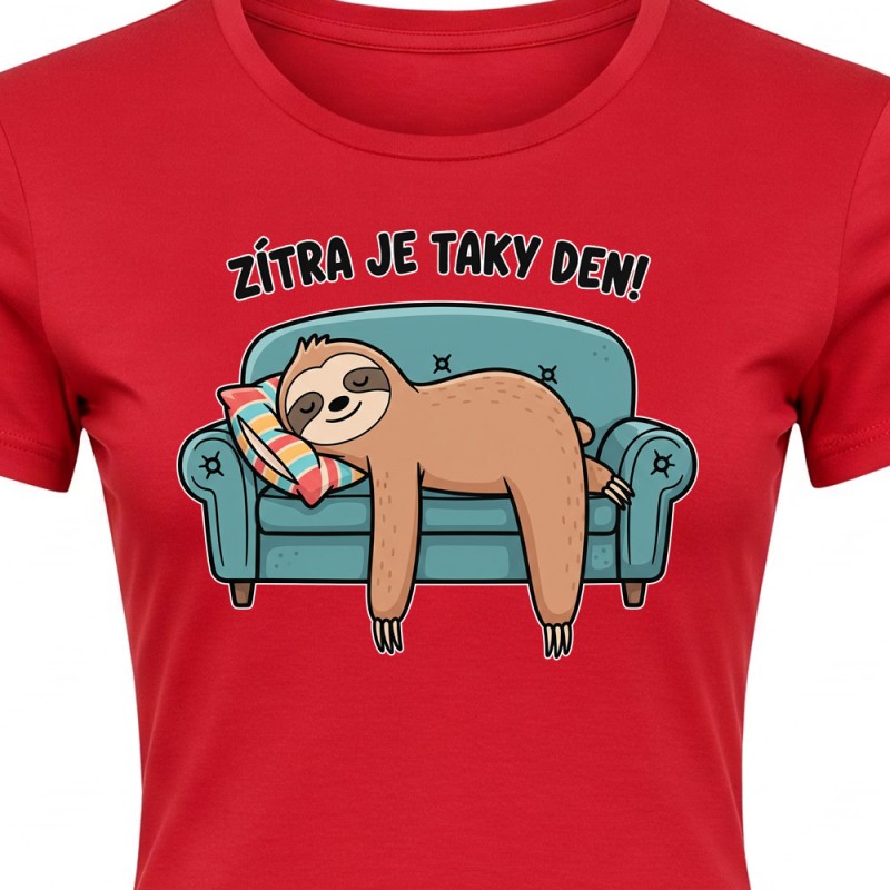 Tričko dámské  Lenochod - Zítra je taky Den!