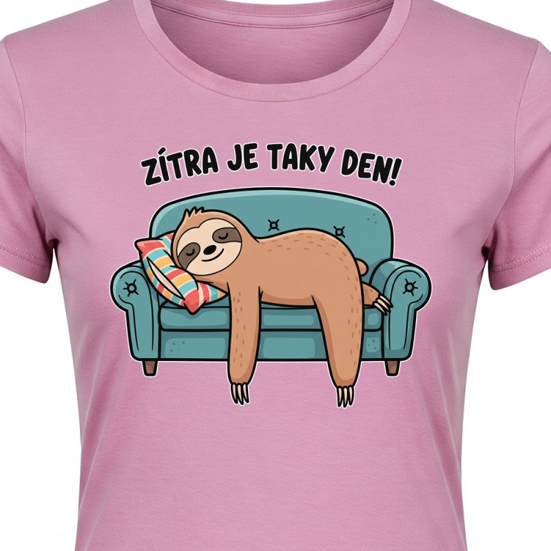 Tričko dámské  Lenochod - Zítra je taky Den!