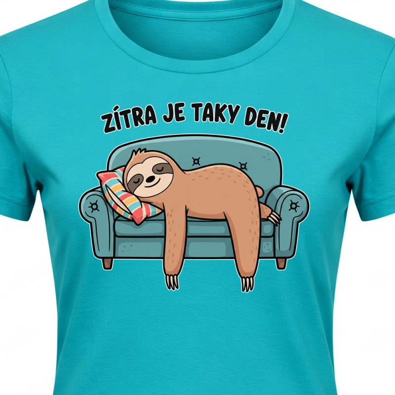 Tričko dámské  Lenochod - Zítra je taky Den!